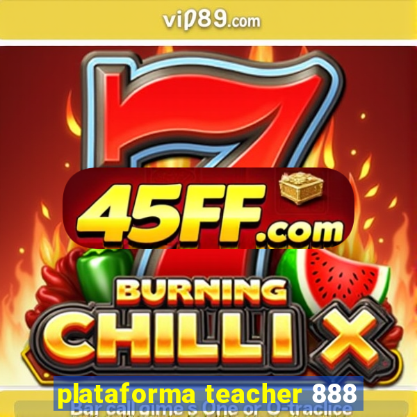 plataforma teacher 888